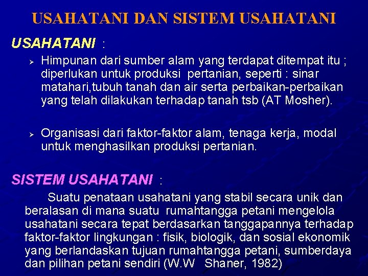 USAHATANI DAN SISTEM USAHATANI : Ø Ø Himpunan dari sumber alam yang terdapat ditempat