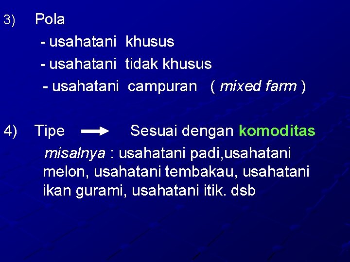3) 4) Pola - usahatani khusus tidak khusus campuran ( mixed farm ) Tipe