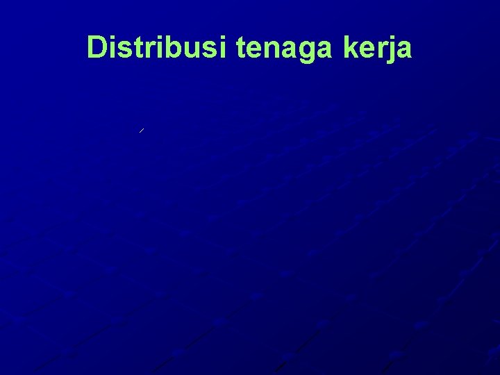 Distribusi tenaga kerja 