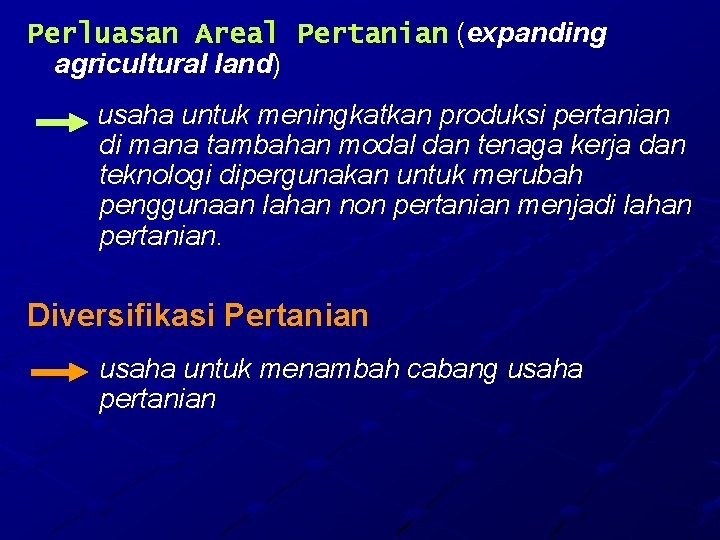 Perluasan Areal Pertanian (expanding agricultural land) usaha untuk meningkatkan produksi pertanian di mana tambahan