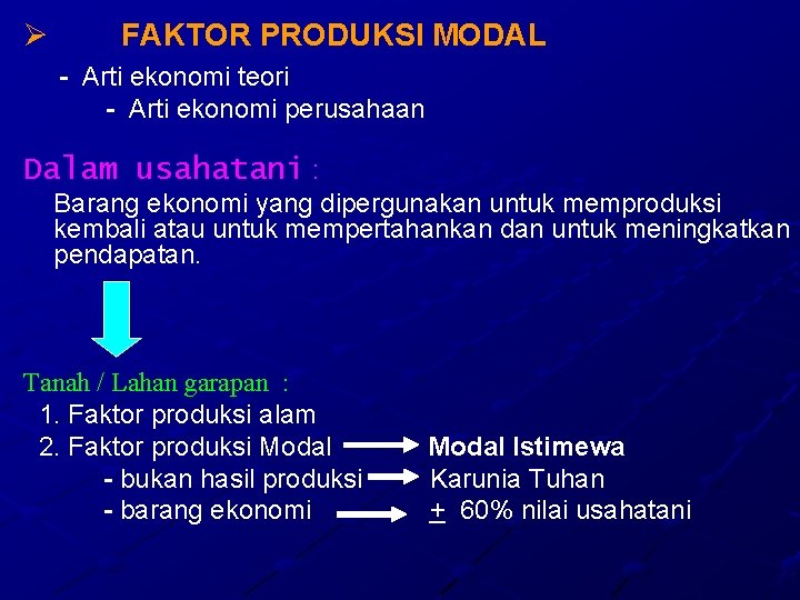 Ø FAKTOR PRODUKSI MODAL - Arti ekonomi teori - Arti ekonomi perusahaan Dalam usahatani