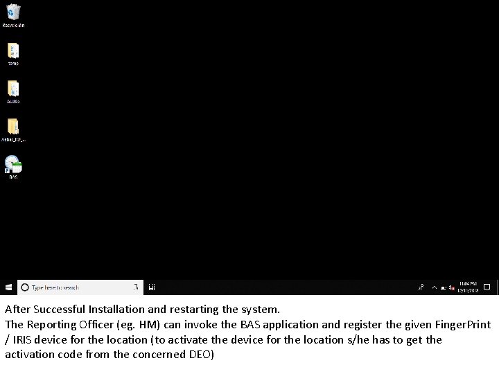 After Successful Installation and restarting the system. The Reporting Officer (eg. HM) can invoke