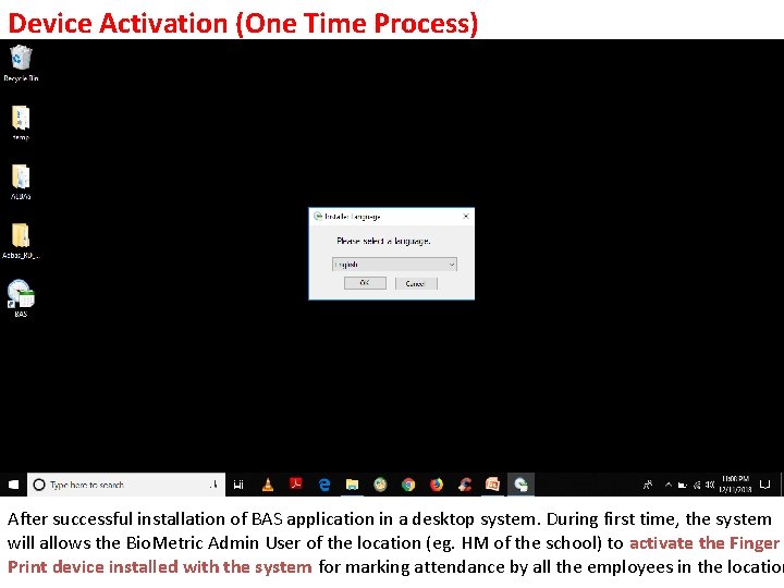 Device Activation (One Time Process) After successful installation of BAS application in a desktop