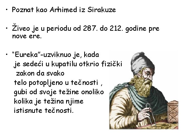 • Poznat kao Arhimed iz Sirakuze • Živeo je u periodu od 287.