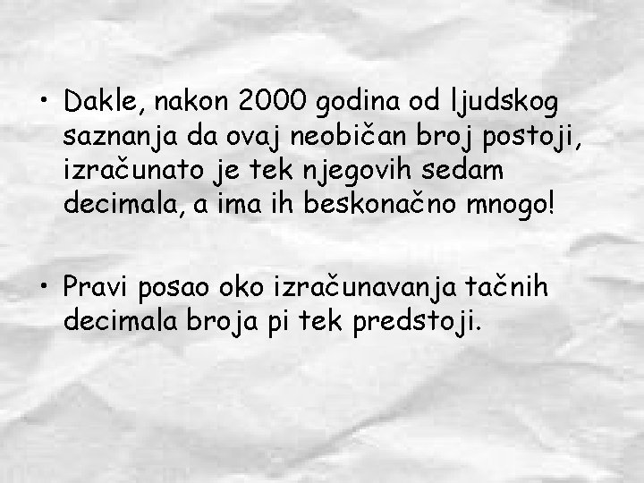  • Dakle, nakon 2000 godina od ljudskog saznanja da ovaj neobičan broj postoji,