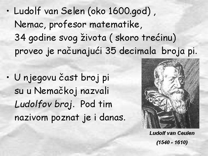  • Ludolf van Selen (oko 1600. god) , Nemac, profesor matematike, 34 godine