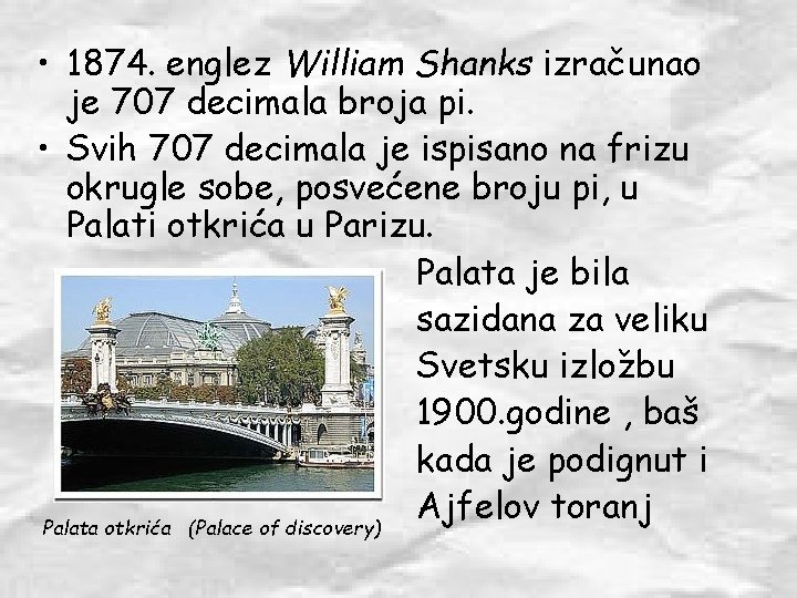  • 1874. englez William Shanks izračunao je 707 decimala broja pi. • Svih