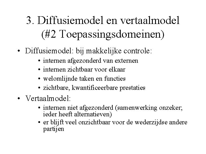 3. Diffusiemodel en vertaalmodel (#2 Toepassingsdomeinen) • Diffusiemodel: bij makkelijke controle: • • internen