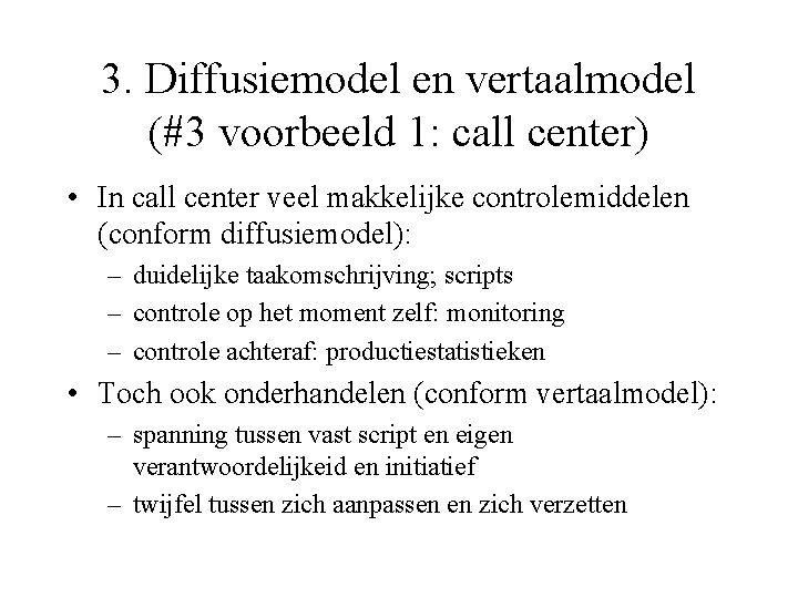 3. Diffusiemodel en vertaalmodel (#3 voorbeeld 1: call center) • In call center veel