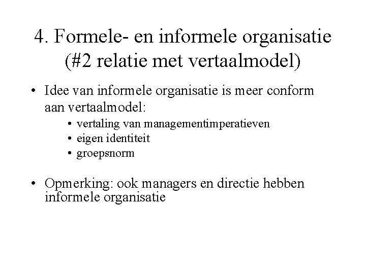 4. Formele- en informele organisatie (#2 relatie met vertaalmodel) • Idee van informele organisatie