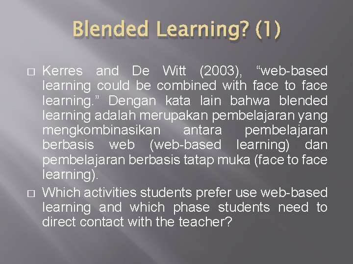 Blended Learning? (1) � � Kerres and De Witt (2003), “web-based learning could be