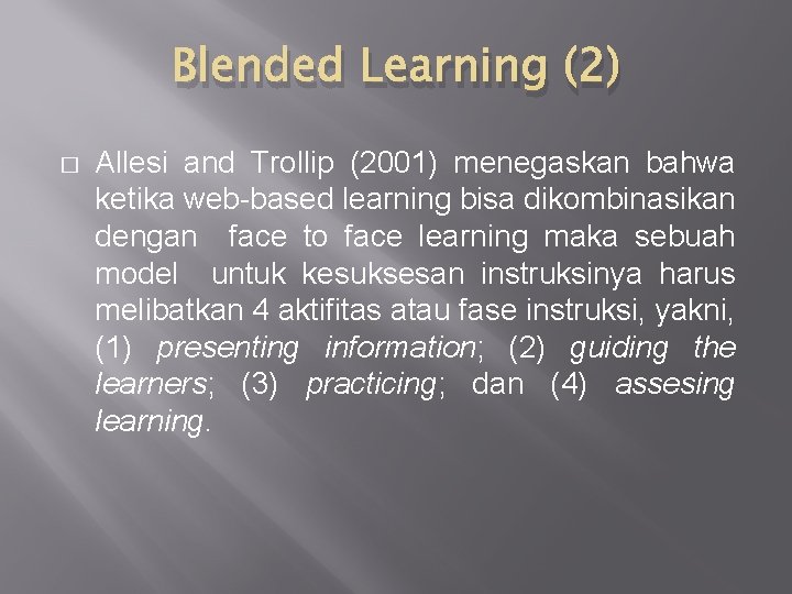 Blended Learning (2) � Allesi and Trollip (2001) menegaskan bahwa ketika web-based learning bisa