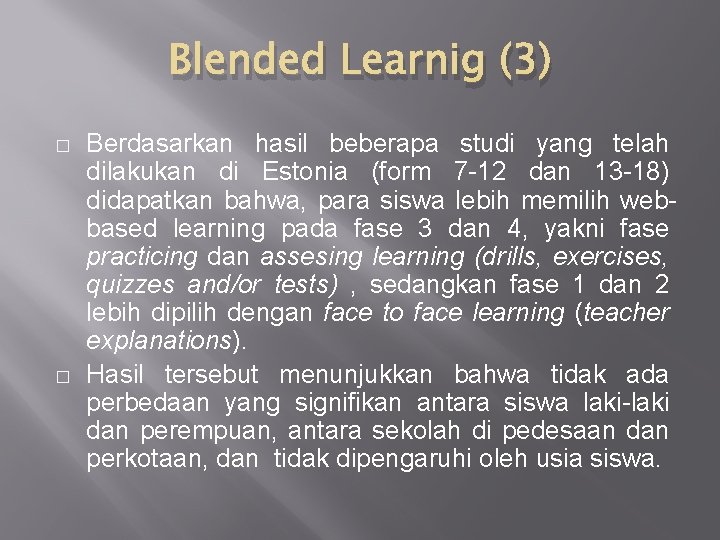 Blended Learnig (3) � � Berdasarkan hasil beberapa studi yang telah dilakukan di Estonia