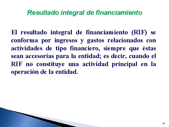 Resultado integral de financiamiento El resultado integral de financiamiento (RIF) se conforma por ingresos