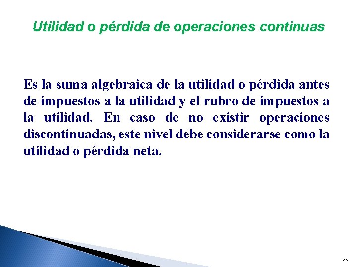 Utilidad o pérdida de operaciones continuas Es la suma algebraica de la utilidad o