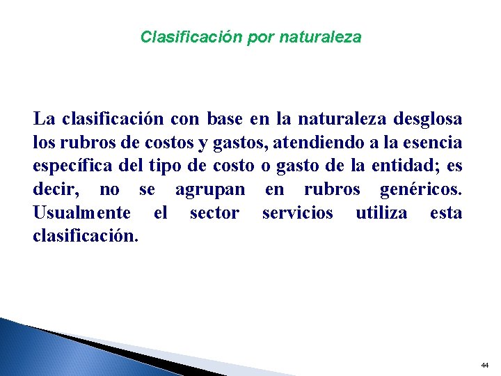 Clasificación por naturaleza La clasificación con base en la naturaleza desglosa los rubros de