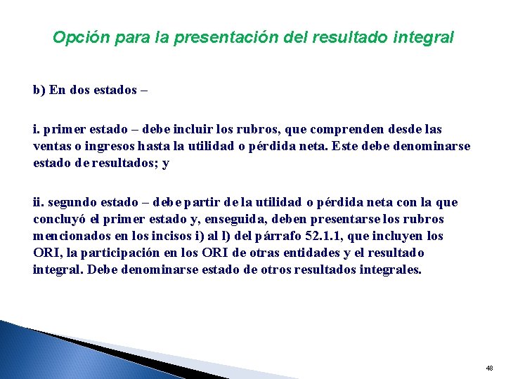 Opción para la presentación del resultado integral b) En dos estados – i. primer