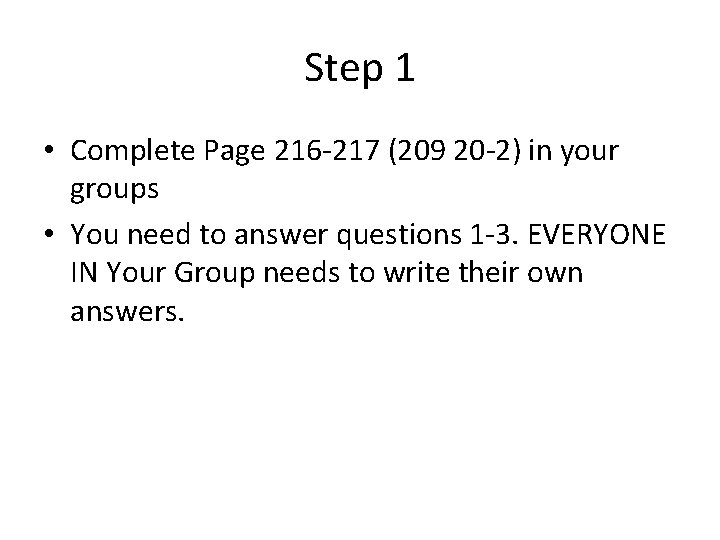 Step 1 • Complete Page 216 -217 (209 20 -2) in your groups •