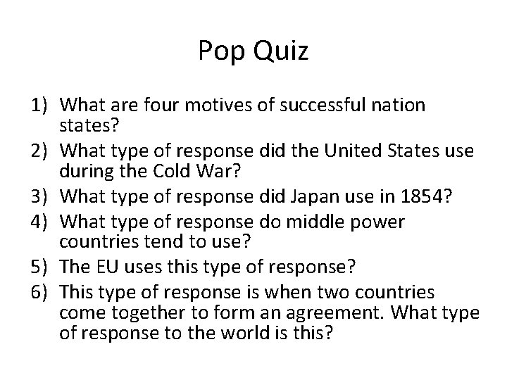 Pop Quiz 1) What are four motives of successful nation states? 2) What type