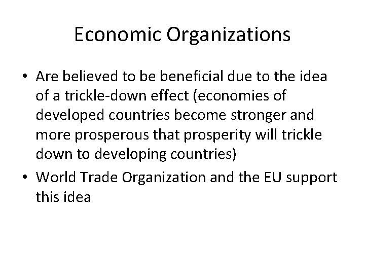 Economic Organizations • Are believed to be beneficial due to the idea of a