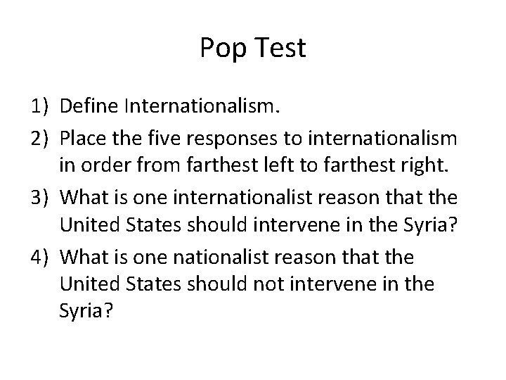 Pop Test 1) Define Internationalism. 2) Place the five responses to internationalism in order