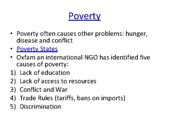 Poverty • Poverty often causes other problems: hunger, disease and conflict • Poverty States