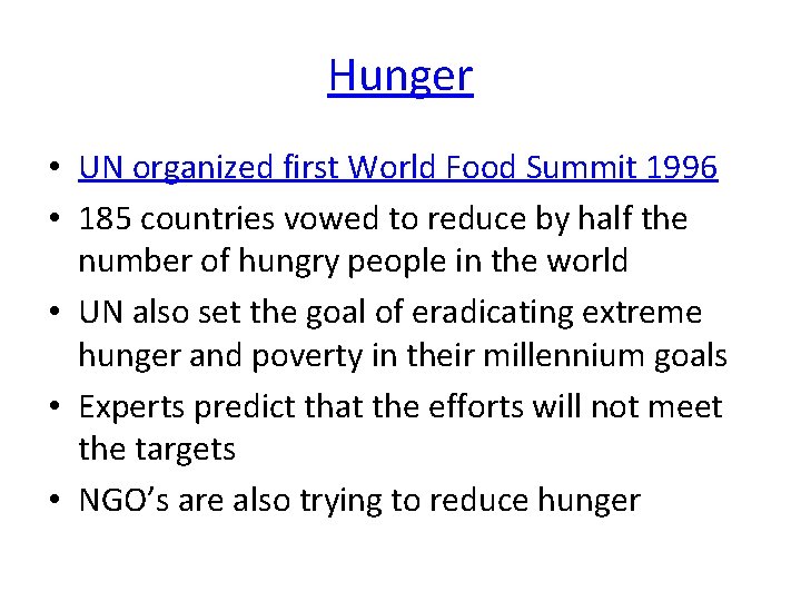 Hunger • UN organized first World Food Summit 1996 • 185 countries vowed to