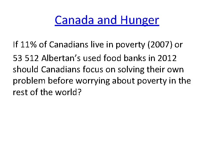 Canada and Hunger If 11% of Canadians live in poverty (2007) or 53 512