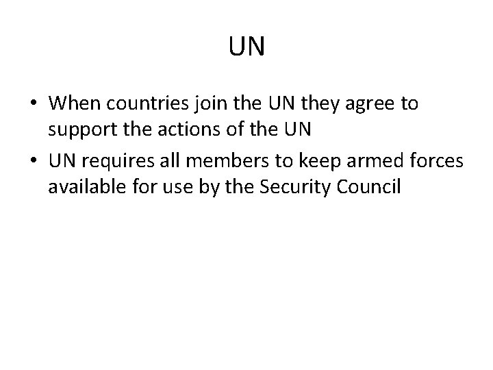 UN • When countries join the UN they agree to support the actions of