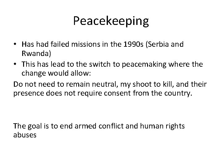 Peacekeeping • Has had failed missions in the 1990 s (Serbia and Rwanda) •
