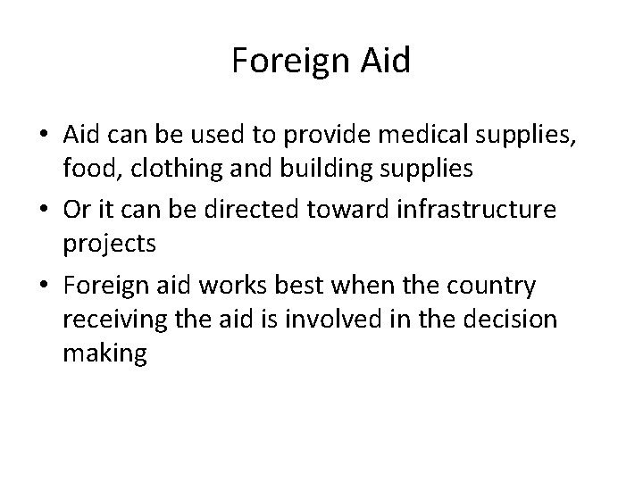 Foreign Aid • Aid can be used to provide medical supplies, food, clothing and