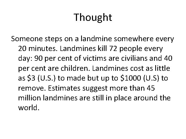 Thought Someone steps on a landmine somewhere every 20 minutes. Landmines kill 72 people