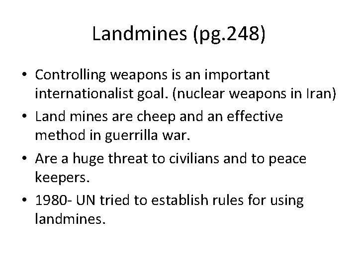 Landmines (pg. 248) • Controlling weapons is an important internationalist goal. (nuclear weapons in