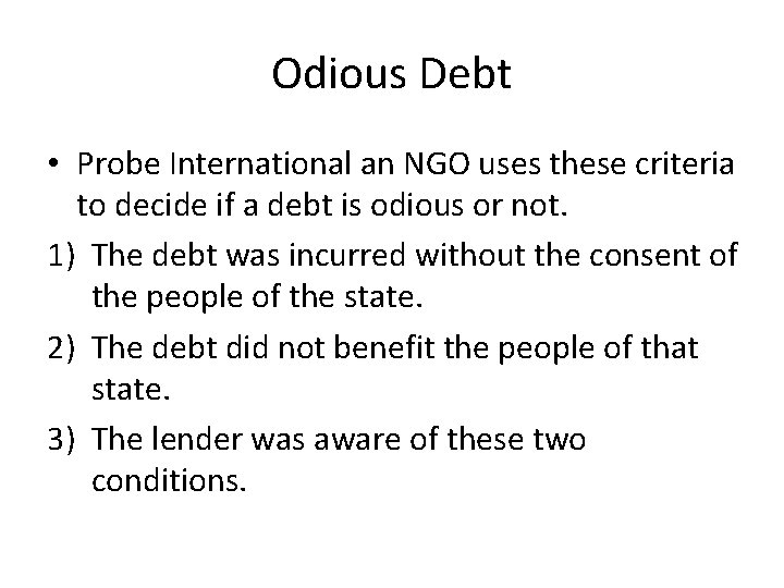 Odious Debt • Probe International an NGO uses these criteria to decide if a