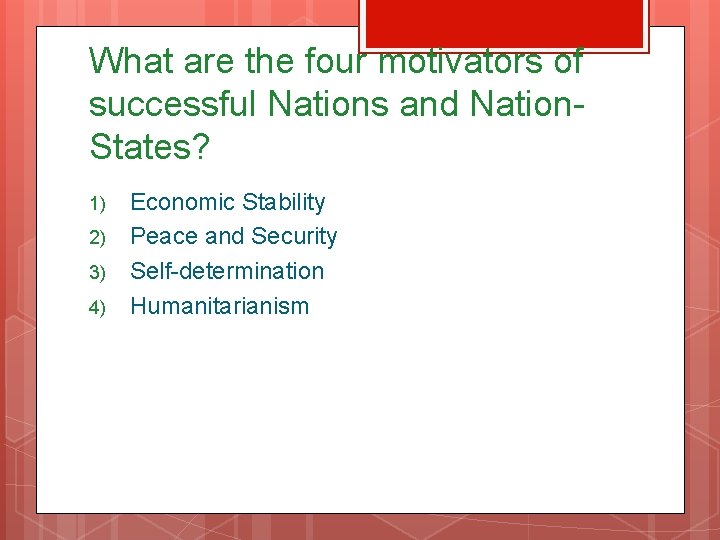 What are the four motivators of successful Nations and Nation. States? 1) 2) 3)