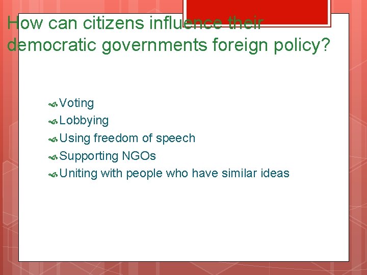 How can citizens influence their democratic governments foreign policy? Voting Lobbying Using freedom of
