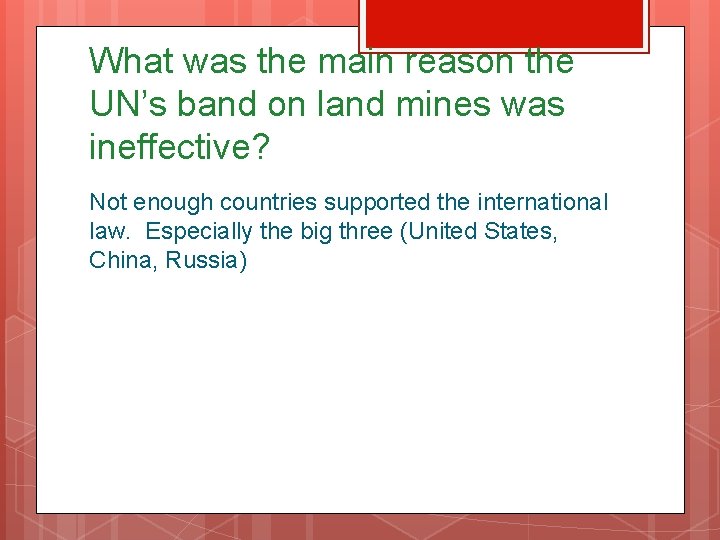 What was the main reason the UN’s band on land mines was ineffective? Not