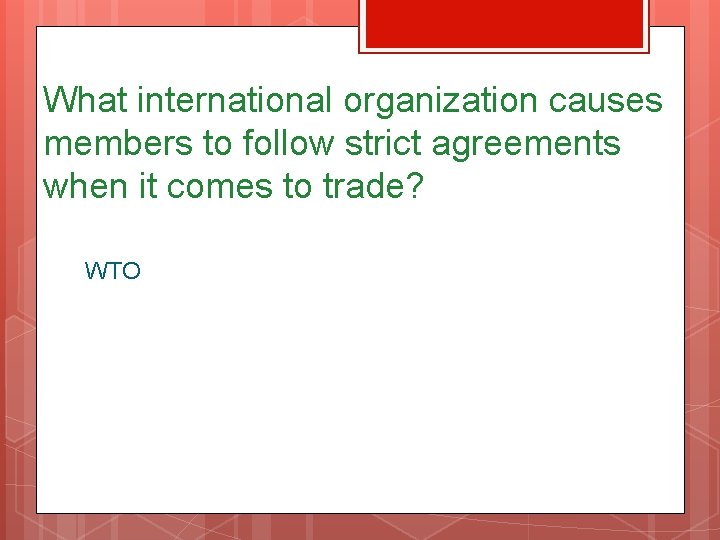 What international organization causes members to follow strict agreements when it comes to trade?