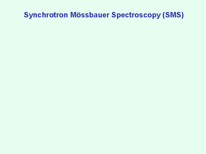 Synchrotron Mössbauer Spectroscopy (SMS) 