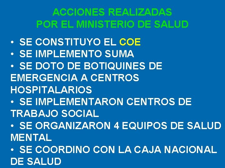 ACCIONES REALIZADAS POR EL MINISTERIO DE SALUD • SE CONSTITUYO EL COE • SE