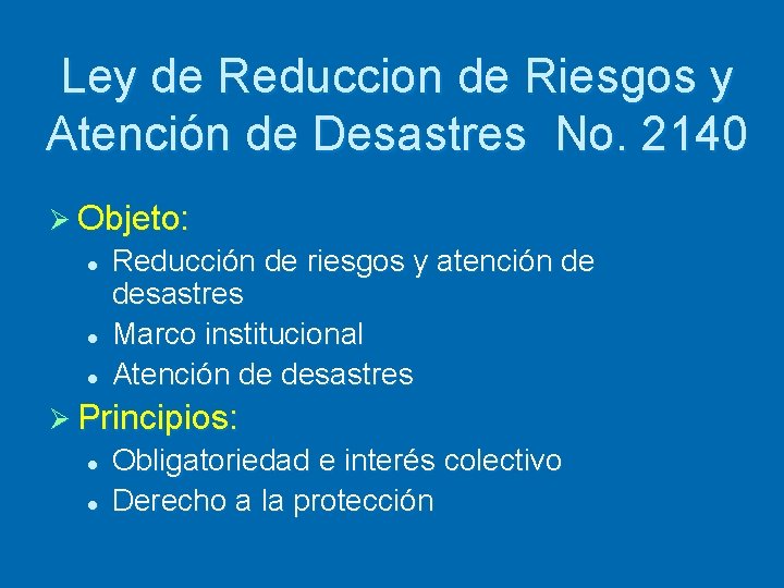 Ley de Reduccion de Riesgos y Atención de Desastres No. 2140 Ø Objeto: l