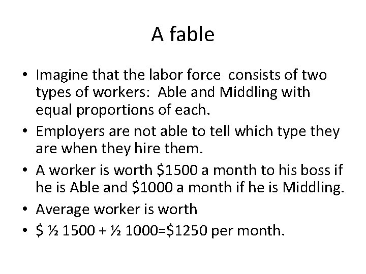 A fable • Imagine that the labor force consists of two types of workers: