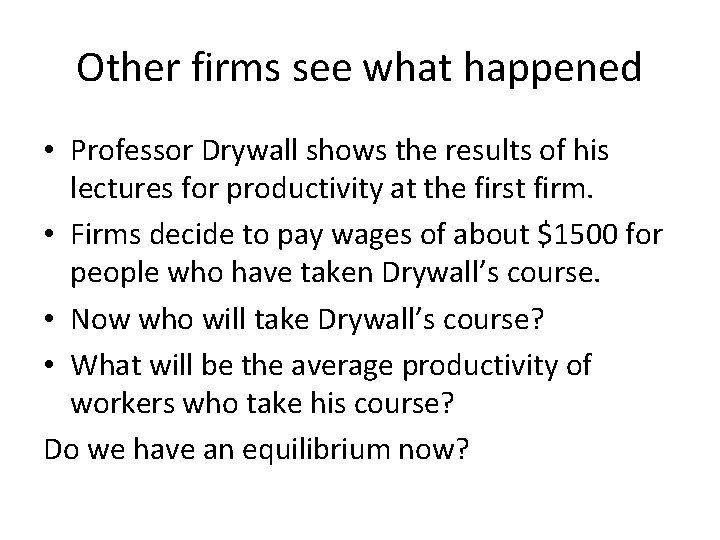 Other firms see what happened • Professor Drywall shows the results of his lectures