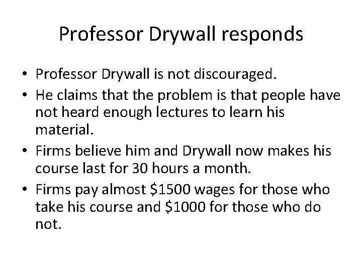 Professor Drywall responds • Professor Drywall is not discouraged. • He claims that the