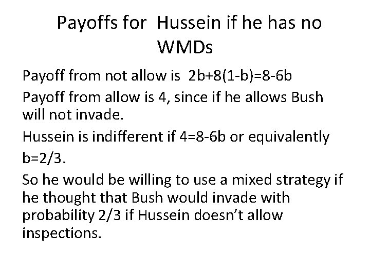 Payoffs for Hussein if he has no WMDs Payoff from not allow is 2