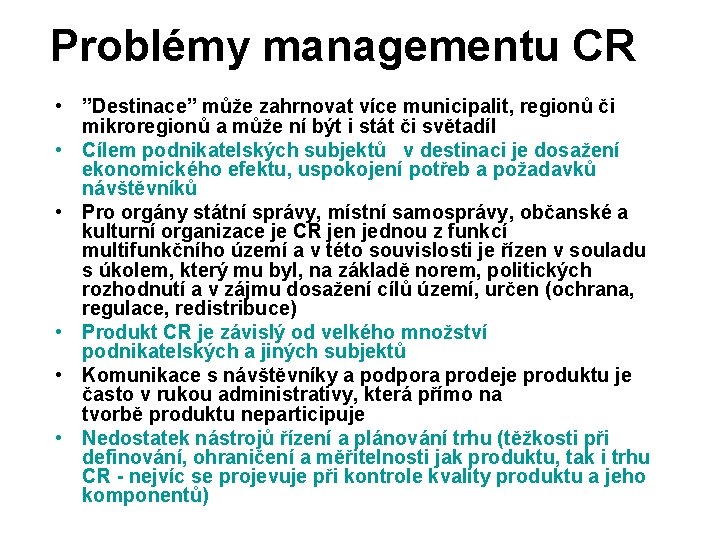 Problémy managementu CR • ”Destinace” může zahrnovat více municipalit, regionů či mikroregionů a může