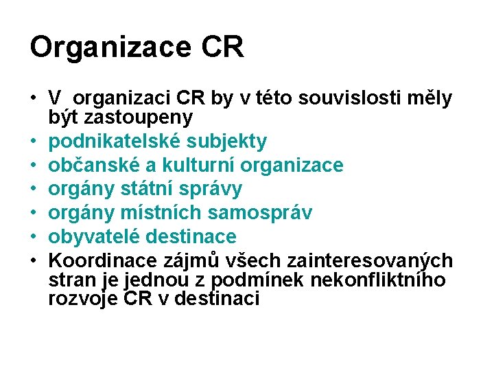 Organizace CR • V organizaci CR by v této souvislosti měly být zastoupeny •