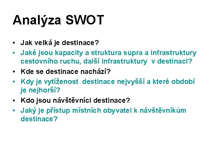 Analýza SWOT • Jak velká je destinace? • Jaké jsou kapacity a struktura supra