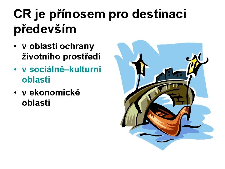 CR je přínosem pro destinaci především • v oblasti ochrany životního prostředí • v