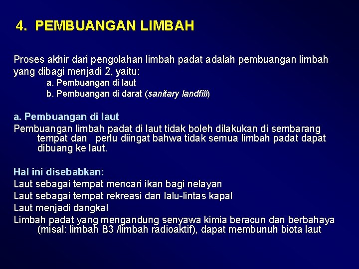 4. PEMBUANGAN LIMBAH Proses akhir dari pengolahan limbah padat adalah pembuangan limbah yang dibagi